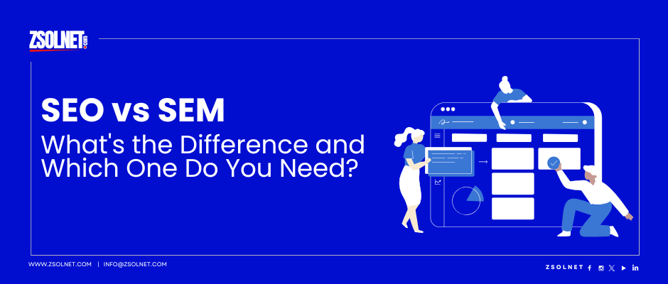 SEO vs SEM: What's the Difference and Which One Do You Need?