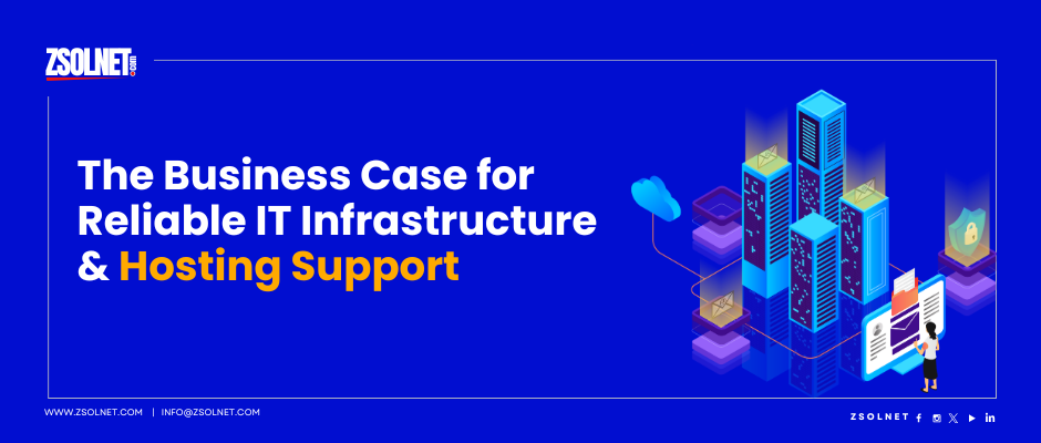 The Business Case for Reliable IT Infrastructure & Hosting Support | ZSOLNET